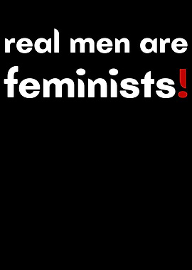Real men are feminists