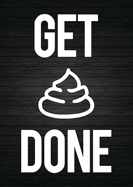 Get Shit Done