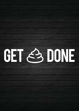 Get Shit Done