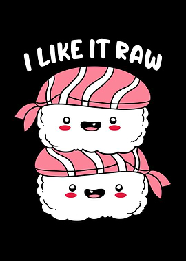 Sushi I Like It Raw