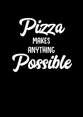 Pizza Makes Anything