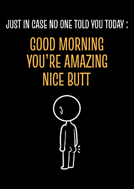 Good Morning Butt Silly an
