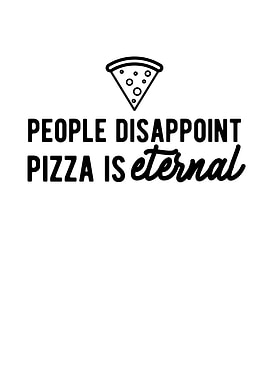People Disappoint Pizza Is