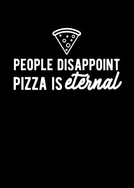 People Disappoint Pizza Is