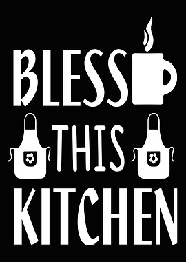Bless this kitchen