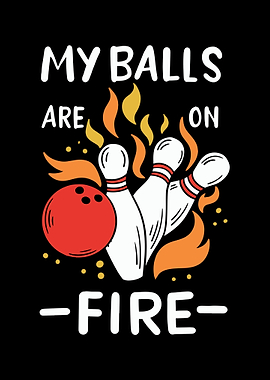 My Balls Are On Fire