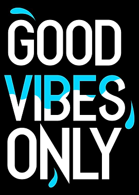 Good Vibes Only