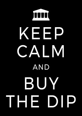 Keep Calm And Buy The Dip