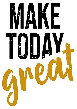 Make Today Great