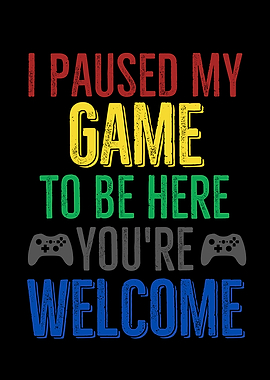 I Paused My Game To Be