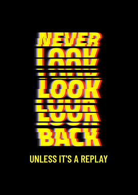 Never Look Back Unless