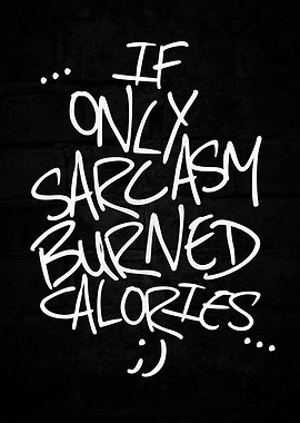 If sarcasm burned calories