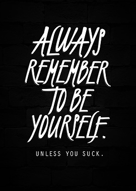 Remember to be yourself