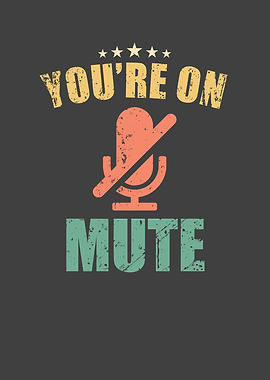 You Are On Mute Funny