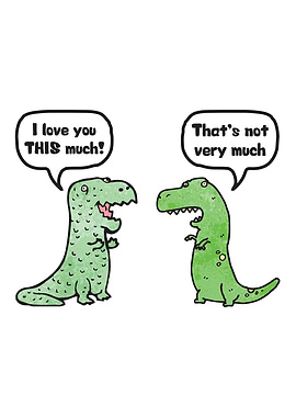 I Love You This Much TRex