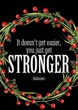 You just get stronger