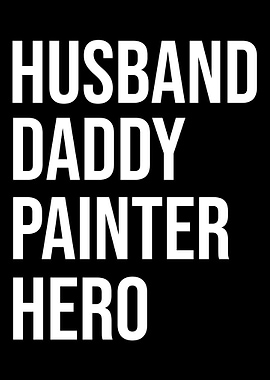 Husband Daddy Painter Hero