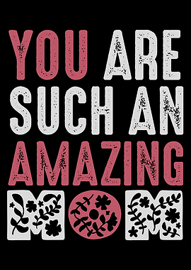 You are an amazing Mom