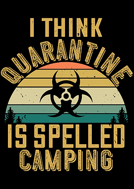Quarantine Spelled Camping