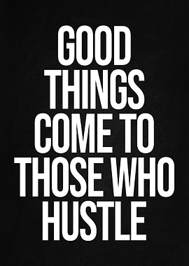 To Those Who Hustle