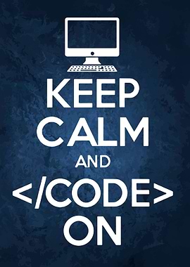 Keep calm and code on