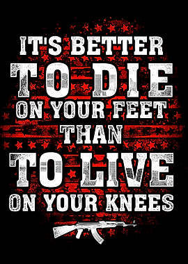 its better to die on feet