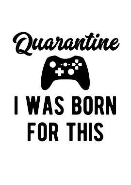 Gaming Quarantine I Was