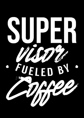 Supervisor fueled Coffee