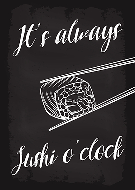 Its always Sushi oclock
