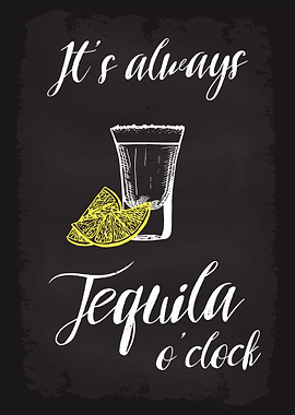 Its always Tequila oclock