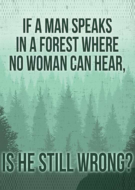 If A Man Speaks In Forest