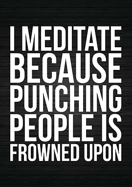 Meditate vs Punch People