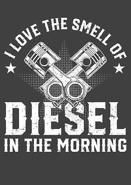 I Love The Smell Of Diesel