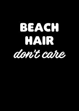 Beach Hair Dont Care