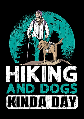 Hiking And Dogs Kinda Day