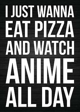 Eat Pizza and Watch Anime