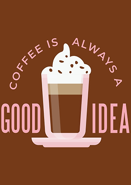 Coffee is always good