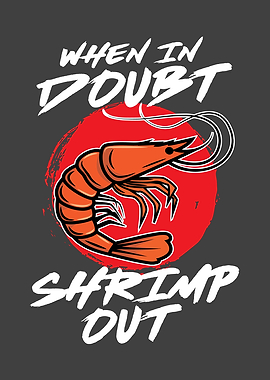 When In Doubt Shrimp Out