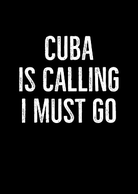 Cuba Is Calling I Must Go