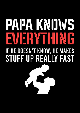 Papa Knows Everything