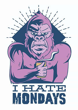 I HATE MONDAYS MONKEY