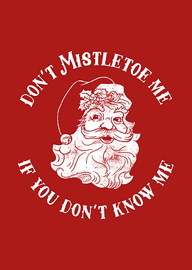Dont Mistletoe Me If You