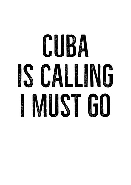 Cuba Is Calling I Must Go