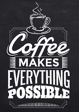 Coffee makes everything