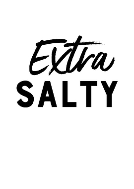 Extra Salty