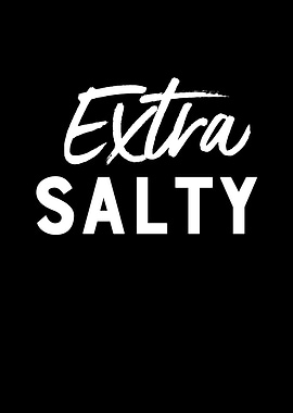 Extra Salty