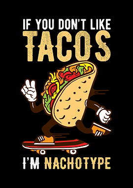 If You Dont Like Tacos In