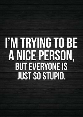 Trying To Be A Nice Person