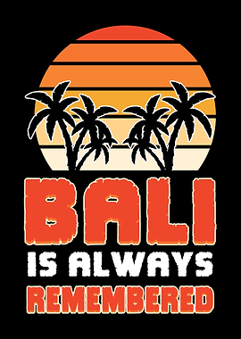 Bali Is Always Remembered