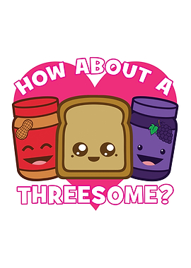 How About A Threesome PBJ